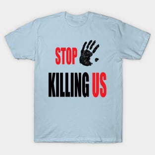 stop killing us T-Shirt